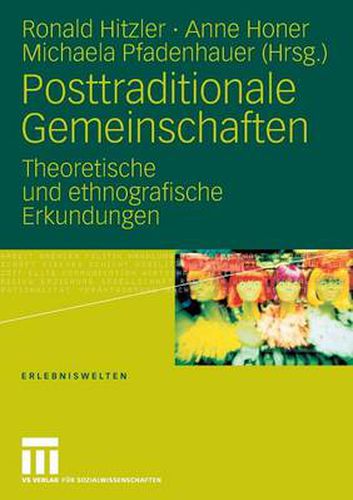 Posttraditionale Gemeinschaften: Theoretische Und Ethnografische Erkundungen