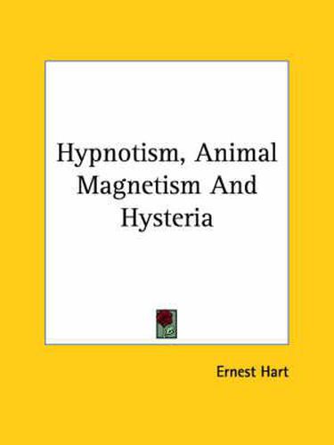 Cover image for Hypnotism, Animal Magnetism and Hysteria