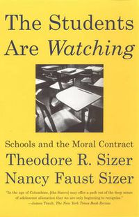 Cover image for The Students are Watching: Schools and the Moral Contract