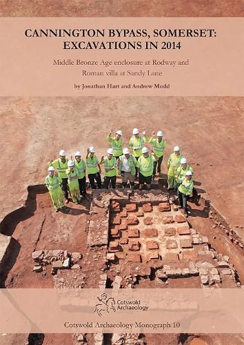 Cover image for Cannington Bypass, Somerset: Excavations in 2014: Middle Bronze Age Enclosure at Rodway and Roman Villa at Sandy Lane