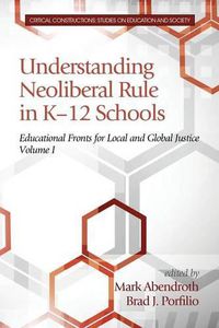 Cover image for Understanding Neoliberal Rule in K-12 Schools: Educational Fronts for Local and Global Justice