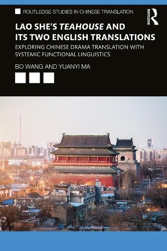 Lao She's Teahouse and Its Two English Translations: Exploring Chinese Drama Translation with Systemic Functional Linguistics
