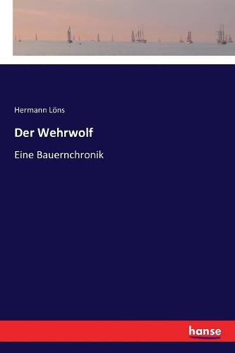 Der Wehrwolf: Eine Bauernchronik