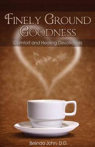 Cover image for Finely Ground Goodness: Comfort and Healing Devotionals