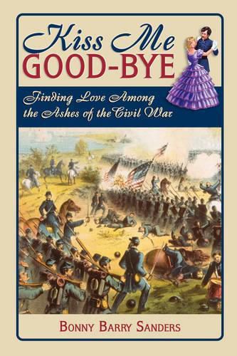 Cover image for Kiss Me Good-Bye: Finding Love Among the Ashes of the Civil War