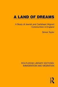 Cover image for A Land of Dreams: A Study of Jewish and Caribbean Migrant Communities in England