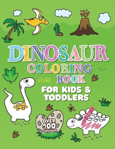 Cover image for Dinosaur Coloring Book: Giant Dino Coloring Book for Kids Ages 2-4 & Toddlers. A Dinosaur Activity Book Adventure for Boys & Girls. Over 100 Cute, Unique Coloring Pages