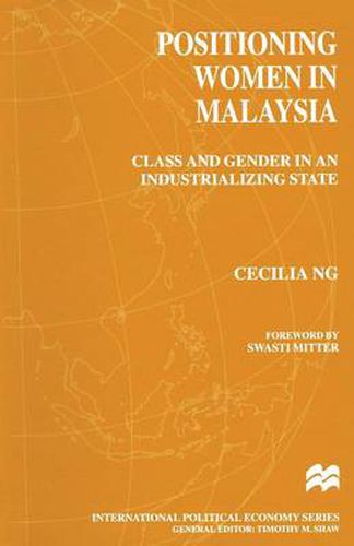 Cover image for Positioning Women in Malaysia: Class and Gender in an Industrializing State