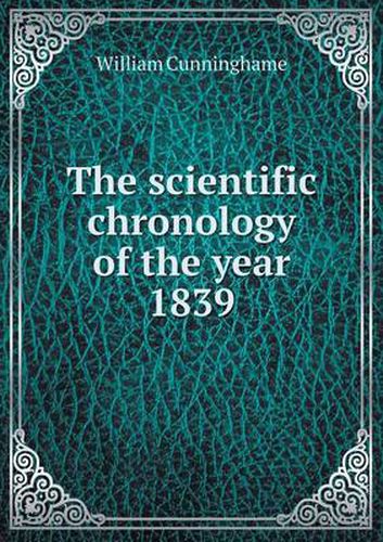 Cover image for The scientific chronology of the year 1839