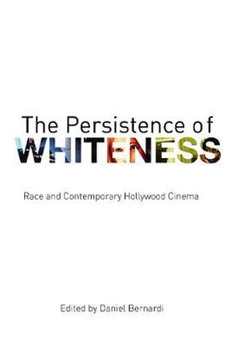 Cover image for The Persistence of Whiteness: Race and Contemporary Hollywood Cinema