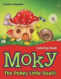 Cover image for Moky - The Pokey Little Snail! Coloring Book