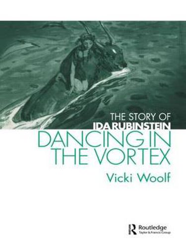 Cover image for Dancing in the Vortex: The Story of Ida Rubinstein
