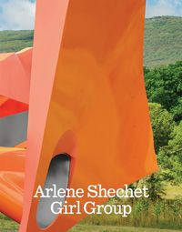 Cover image for Arlene Shechet: Girl Group