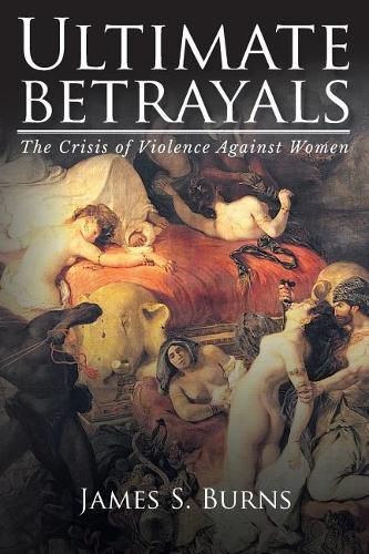 Cover image for Ultimate Betrayals: The Crisis of Violence Against Women