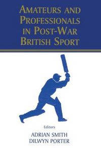 Cover image for Amateurs and Professionals in Post-War British Sport