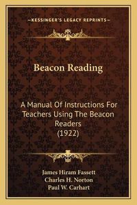 Cover image for Beacon Reading: A Manual of Instructions for Teachers Using the Beacon Readers (1922)