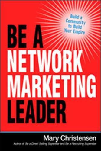 Cover image for Be a Network Marketing Leader: Build a Community to Build Your Empire