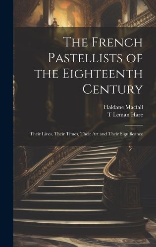 Cover image for The French Pastellists of the Eighteenth Century
