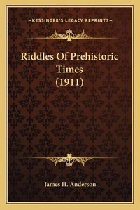 Cover image for Riddles of Prehistoric Times (1911)