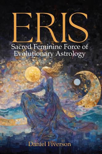 Cover image for Eris: Sacred Feminine Force of Evolutionary Astrology