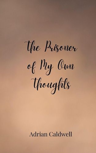 Cover image for The Prisoner of My Own Thoughts