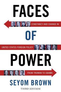 Cover image for Faces of Power: Constancy and Change in United States Foreign Policy from Truman to Obama