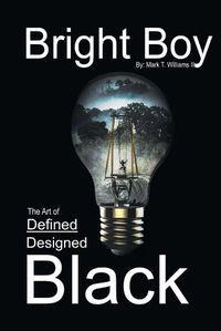 Cover image for Bright Boy : The Art of Defined/Designed Black: Bright Boy