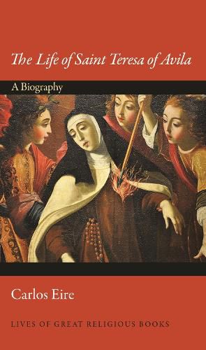 Cover image for The Life of Saint Teresa of Avila: A Biography