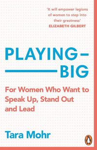 Cover image for Playing Big: For Women Who Want to Speak Up, Stand Out and Lead