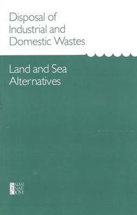 Cover image for Disposal of Industrial and Domestic Wastes: Land and Sea Alternatives