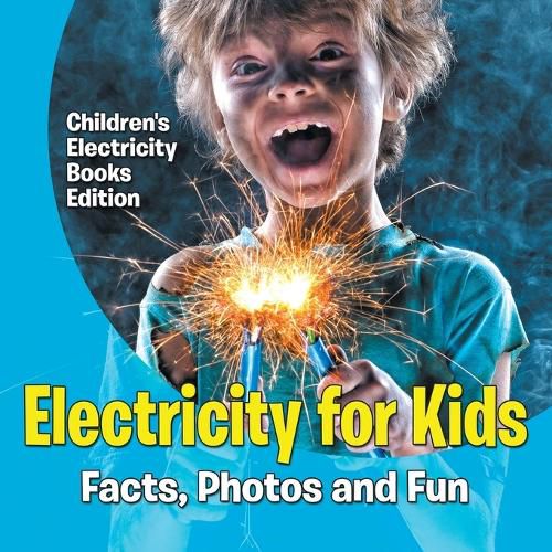 Cover image for Electricity for Kids: Facts, Photos and Fun Children's Electricity Books Edition