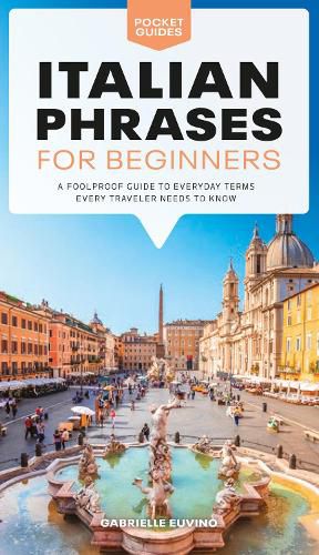 Cover image for Italian Phrases for Beginners: A Foolproof Guide to Everyday Terms Every Traveler Needs to Know