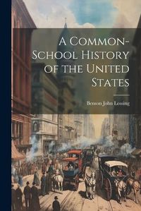 Cover image for A Common-School History of the United States