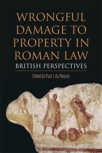 Cover image for Wrongful Damage to Property in Roman Law: British Perspectives