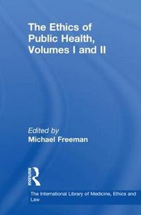 Cover image for The Ethics of Public Health, Volumes I and II