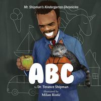 Cover image for Mr. Shipman's Kindergarten Chronicles: ABC