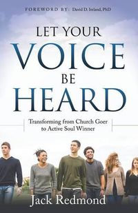 Cover image for Let Your Voice Be Heard: Transforming from Church Goer to Active Soul Winner