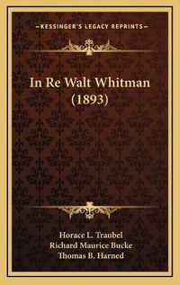 Cover image for In Re Walt Whitman (1893)
