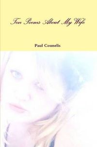 Cover image for Ten Poems About My Wife