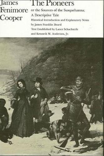 The Pioneers or the Sources of the Susquehanna: A Descriptive Tale