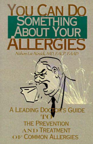 Cover image for You Can Do Something About Your Allergies: A Leading Doctor's Guide to Allergy Prevention and Treatment