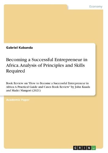 Cover image for Becoming a Successful Entrepreneur in Africa. Analysis of Principlesand Skills Required