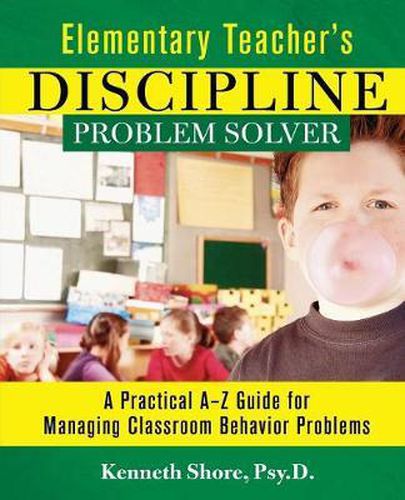 Cover image for Elementary Teacher's Discipline Problem Solver: A Practical A-Z Guide for Managing Classroom Behavior Problems