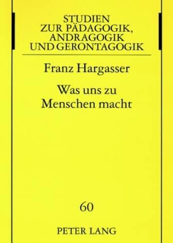 Cover image for Was Uns Zu Menschen Macht: Bedeutende Anthropologische Phaenomene - Neu Reflektiert