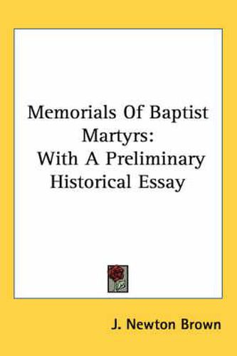 Cover image for Memorials Of Baptist Martyrs: With A Preliminary Historical Essay