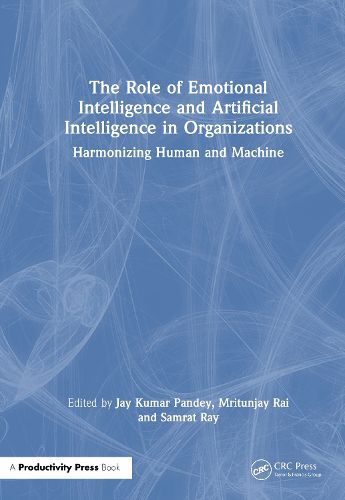 Cover image for The Role of Emotional Intelligence and Artificial Intelligence in Organizations