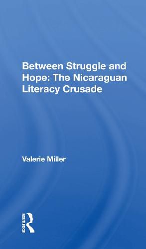 Cover image for Between Struggle and Hope: The Nicaraguan Literacy Crusade: The Nicaraguan Literacy Crusade