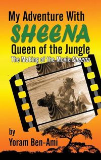 Cover image for My Adventure With Sheena, Queen of the Jungle (hardback): The Making of the Movie Sheena