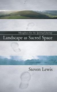 Cover image for Landscape as Sacred Space: Metaphors for the Spiritual Journey