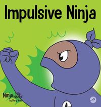 Cover image for Impulsive Ninja: A Social, Emotional Book For Kids About Impulse Control for School and Home